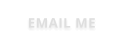 EMAIL ME