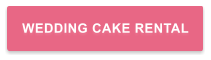 WEDDING CAKE RENTAL