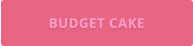 BUDGET CAKE