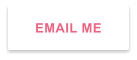 EMAIL ME