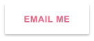 EMAIL ME